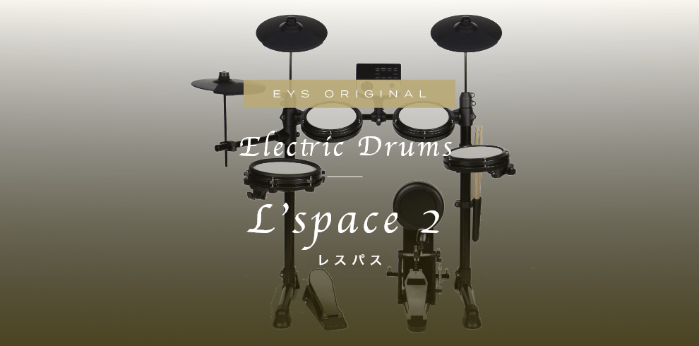 EYS ORIGINAL Electric Drums L’espace レスパス